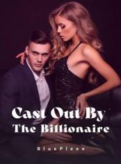 Cast Out By The Billionaire