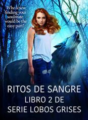 Ritos de Sangre(libro 2 de Serie Lobos Grises)