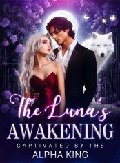 The Luna’s Awakening：Captivated by the Alpha King