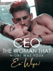 CEO, The Woman That Night Was Your Ex-Wife!