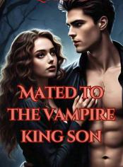 MATED TO THE VAMPIRE KING SON