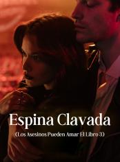 Espina Clavada (Los asesinos pueden amar el libro 3)