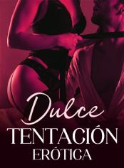 DULCE TENTACIÓN: ERÓTICA