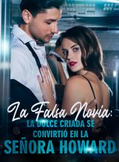 La Falsa Novia: La Dulce Criada se Convirtió en la Señora Howard