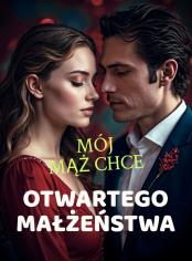 Mój mąż chce otwartego małżeństwa