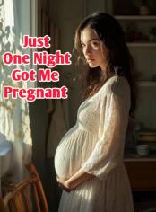 Just One Night Got Me Pregnant