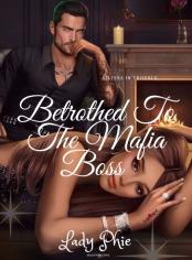 Betrothed To The Mafia Boss 