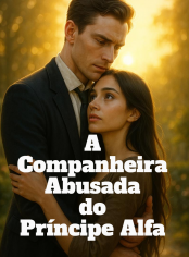 A Companheira Abusada do Príncipe Alfa