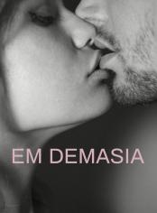 Em Demasia