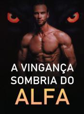 A vingança sombria do alfa