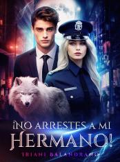 ¡No arrestes a mi Hermano!