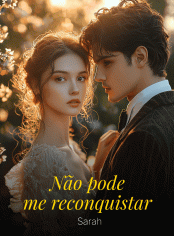 Não pode me reconquistar