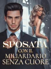 Sposata con il Miliardario Senza Cuore