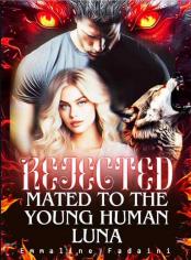 Rejected: Mated To The Young Human Luna