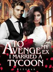 To Avenge My Ex, I Married A Tycoon