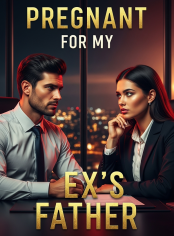 Pregnant For My Ex's Father 