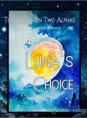 Torn Between Two Alphas: The Luna's Choice