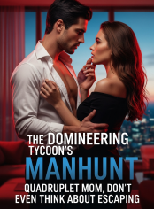 The Domineering Tycoon's Manhunt: Quadruplet Mom, Don't Even Think About Escaping