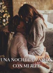 Una Noche de Pasión con Mi Jefe