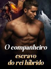 A Companheira Escrava do Rei Híbrido