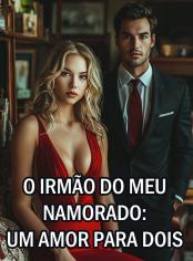 O Irmão do Meu Namorado: Um Amor para Dois