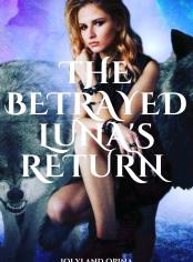 The Betrayed Luna's Return