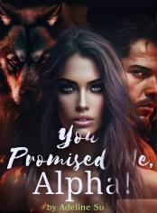 You Promised Me, Alpha!