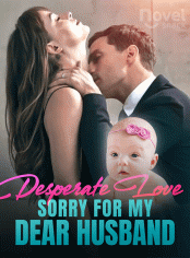 Desperate Love: sorry for my dear husband