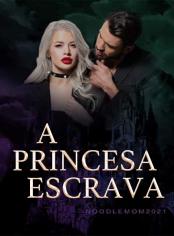 A Princesa Escrava