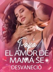 Papá, el Amor de Mamá se Desvaneció
