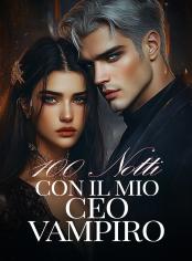 100 Notti Con Il Mio CEO Vampiro