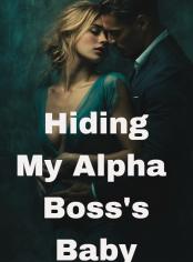 Hiding My Alpha Boss's Baby