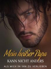Mein heißer Papa; Kann nicht anders, als mich in ihn zu verlieben
