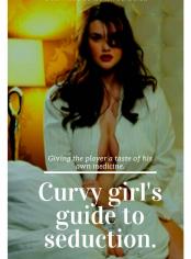 The Curvy girl's guide to seduction.