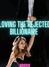 LOVING THE REJECTED BILLIONAIRE