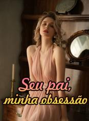 Seu pai, minha obsessão