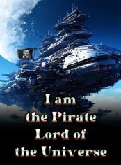 I am the Pirate Lord of the Universe