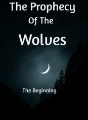 The Prophecy Of The Wolves I - The Beginning
