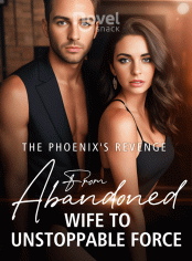 The Phoenix's Revenge: From Abandoned Wife to Unstoppable Force