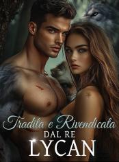 Tradita e Rivendicata dal Re Lycan