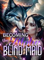 Becoming the Alpha's Blind Maid