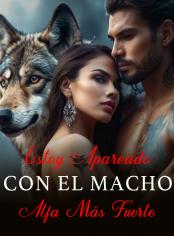 ESTOY APAREADO CON EL MACHO ALFA MÁS FUERTE