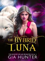 The Hybrid Luna: The Rogue Lycan Princess Book 2