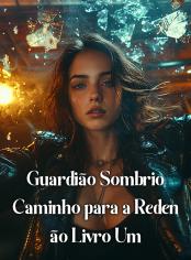 Guardião Sombrio Caminho para a Redenção Livro Um