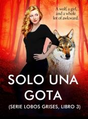 Solo una gota (serie Lobos Grises, libro 3)
