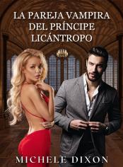 La Pareja Vampira del Príncipe Licántropo