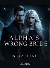 Alpha's Wrong Bride:Seraphine